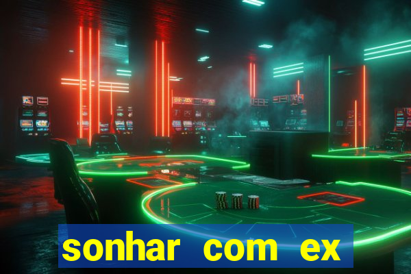 sonhar com ex namorado no jogo do bicho